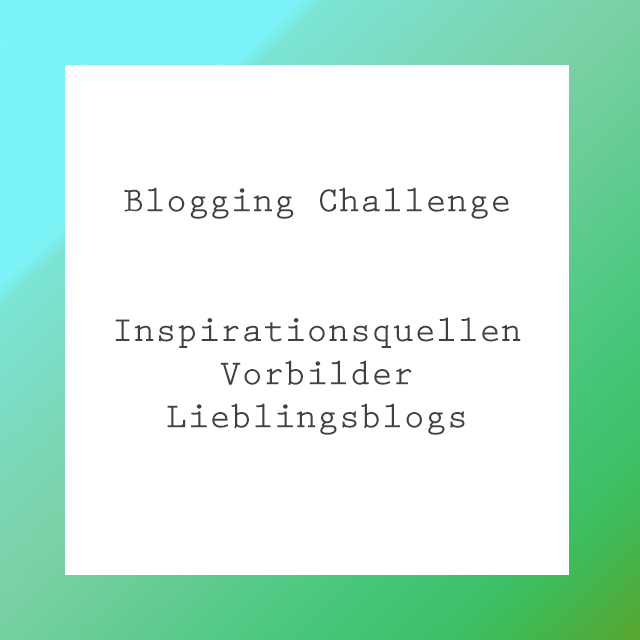 Meine Blogging Challenge – Inspirationsquellen