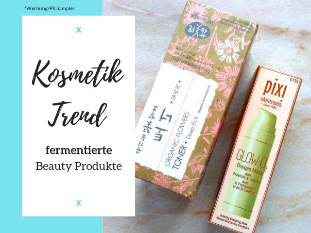 Kosmetik Trend – fermentierte Beauty Produkte